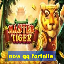 now gg fortnite